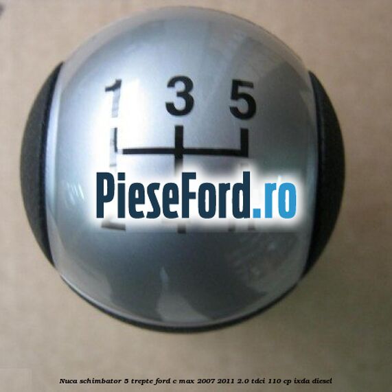 Nuca schimbator, 5 trepte Ford C-Max 2007-2011 2.0 TDCi 110 cp IXDA diesel