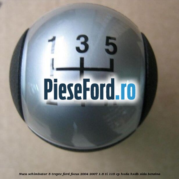 Nuca schimbator, 5 trepte Ford Focus 2004-2007 1.6 Ti 115 cp HXDA, HXDB, SIDA benzina