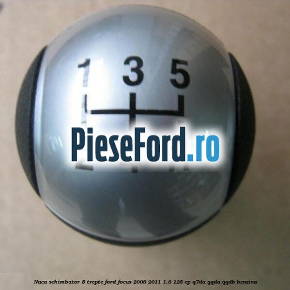 Nuca schimbator, 5 trepte Ford Focus 2008-2011 1.8 125 cp Q7DA, QQDA, QQDB benzina