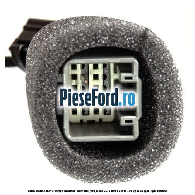 Nuca schimbator, 5 trepte iluminat aluminiu Ford Focus 2011-2014 1.6 Ti 105 cp IQDA, IQDB, IQDC benzina