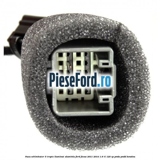 Nuca schimbator, 5 trepte iluminat aluminiu Ford Focus 2011-2014 1.6 Ti 125 cp PNDA, PNDD benzina