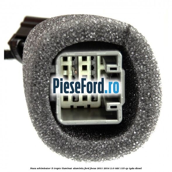 Nuca schimbator, 5 trepte iluminat aluminiu Ford Focus 2011-2014 2.0 TDCi 115 cp TYDA diesel