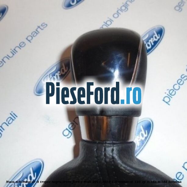 Nuca schimbator, 5 trepte negru crom Ford C-Max 2011-2015 1.0 EcoBoost 125 cp M1DA, M1DD benzina