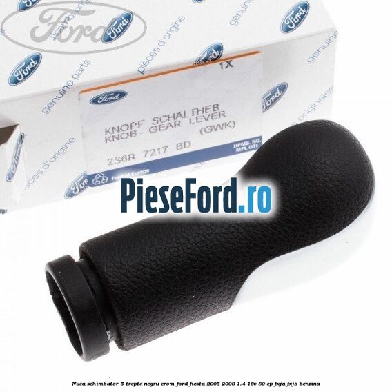 Nuca schimbator, 5 trepte negru crom Ford Fiesta 2005-2008 1.4 16V 80 cp Nuca schimbator, 5 trepte negru crom Ford Fiesta 2005-2008 1.4 16V 80 cp FXJA, FXJB benzina