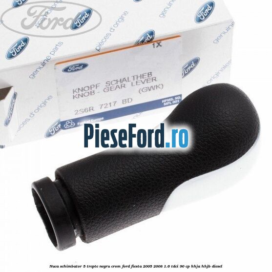 Nuca schimbator, 5 trepte negru crom Ford Fiesta 2005-2008 1.6 TDCi 90 cp HHJA, HHJB diesel