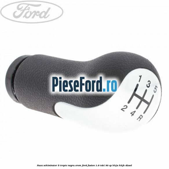 Nuca schimbator, 5 trepte negru crom Ford Fusion 1.6 TDCi 90 cp