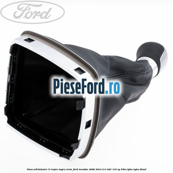 Nuca schimbator, 5 trepte negru crom Ford Mondeo 2008-2014 2.0 TDCi 115 cp KLBA, LPBA, TYBA diesel