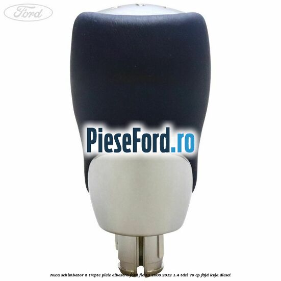 Nuca schimbator, 5 trepte piele albastra Ford Fiesta 2008-2012 1.4 TDCi 70 cp F6JD, KVJA diesel