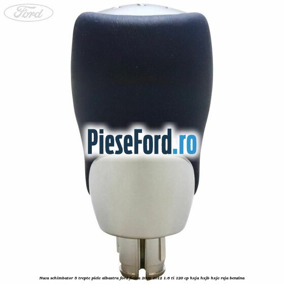 Nuca schimbator, 5 trepte piele albastra Ford Fiesta 2008-2012 1.6 Ti 120 cp HXJA, HXJB, HXJE, RVJA benzina