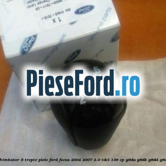 Nuca schimbator, 5 trepte piele Ford Focus 2004-2007 2.0 TDCi 136 cp G6DA, G6DB, G6DD, G6DG diesel