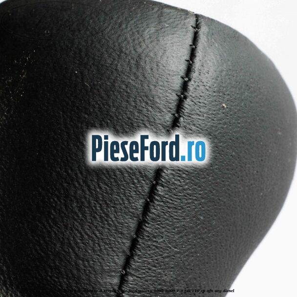 Nuca schimbator, 5 trepte piele Ford Galaxy 1995-2000 1.9 TDI 110 cp AFN, AVG diesel
