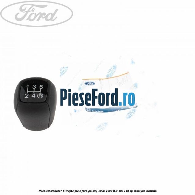 Nuca schimbator, 5 trepte piele Ford Galaxy 1995-2000 2.3 16V 146 cp E5SA, Y5B benzina
