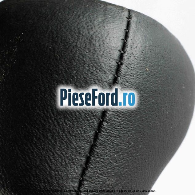 Nuca schimbator, 5 trepte piele Ford Galaxy 2000-2006 1.9 TDI 90 cp 1Z, AHU, ANU diesel