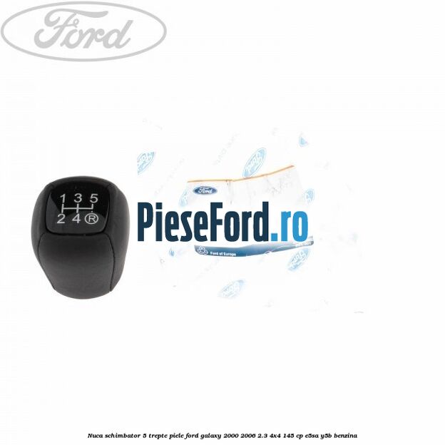 Nuca schimbator, 5 trepte piele Ford Galaxy 2000-2006 2.3 4x4 145 cp E5SA, Y5B benzina
