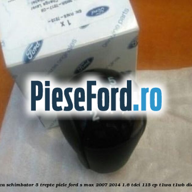 Nuca schimbator, 5 trepte piele Ford S-Max 2007-2014 1.6 TDCi 115 cp T1WA, T1WB diesel