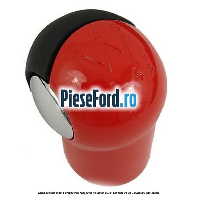 Nuca schimbator 5 trepte red race Ford Ka 2009-2016 1.3 TDCi 75 cp 169A1000, FD4 diesel