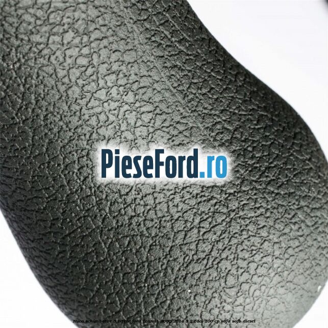 Nuca schimbator 5 viteze Ford Transit 2006-2014 3.2 TDCi 200 cp SAFA, SAFB diesel