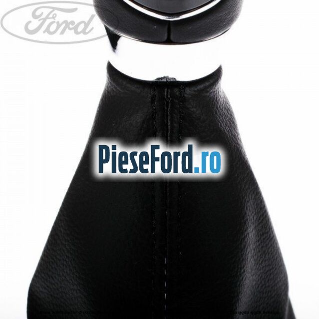 Nuca schimbator 5 viteze, piele an 12/2007-08/2008 Ford Focus 2008-2011 1.8 125 cp Nuca schimbator 5 viteze, piele an 12/2007-08/2008 Ford Focus 2008-2011 1.8 125 cp Q7DA, QQDA, QQDB benzina