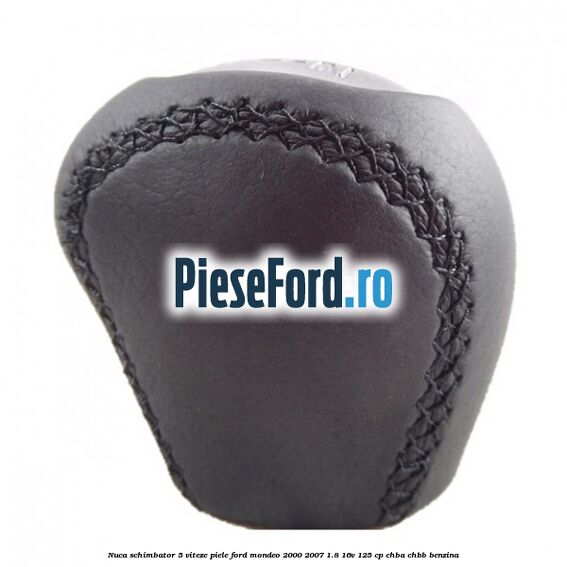 Nuca schimbator 5 viteze, piele Ford Mondeo 2000-2007 1.8 16V 125 cp CHBA, CHBB benzina