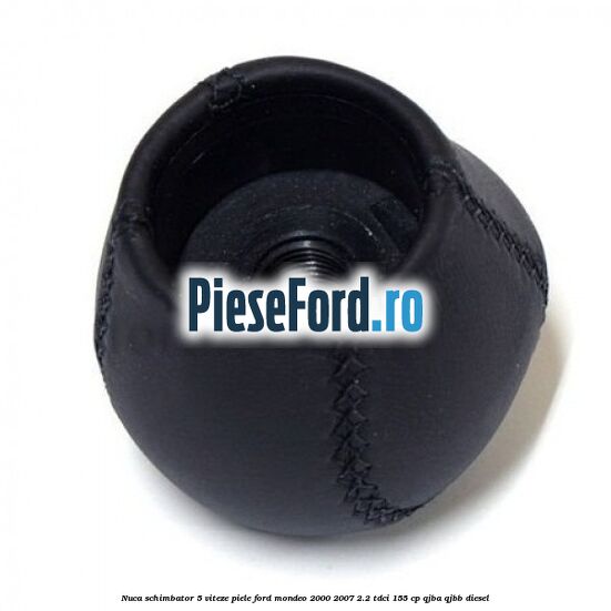 Nuca schimbator 5 viteze, piele Ford Mondeo 2000-2007 2.2 TDCi 155 cp QJBA, QJBB diesel