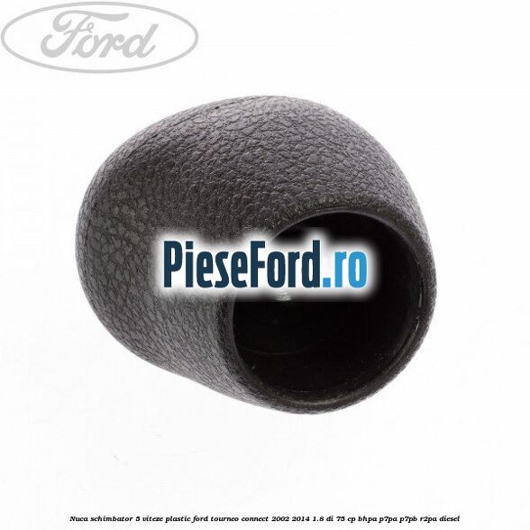 Nuca schimbator 5 viteze, plastic Ford Tourneo Connect 2002-2014 1.8 Di 75 cp BHPA, P7PA, P7PB, R2PA diesel