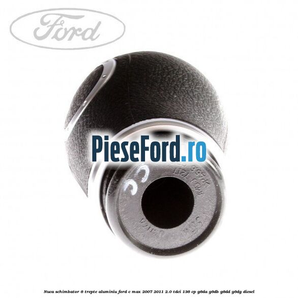 Nuca schimbator 6 trepte, aluminiu Ford C-Max 2007-2011 2.0 TDCi 136 cp G6DA, G6DB, G6DD, G6DG diesel