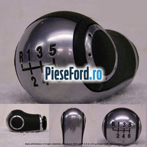 Nuca schimbator 6 trepte, aluminiu Ford Focus 2004-2007 1.6 Ti 115 cp Nuca schimbator 6 trepte, aluminiu Ford Focus 2004-2007 1.6 Ti 115 cp HXDA, HXDB, SIDA benzina