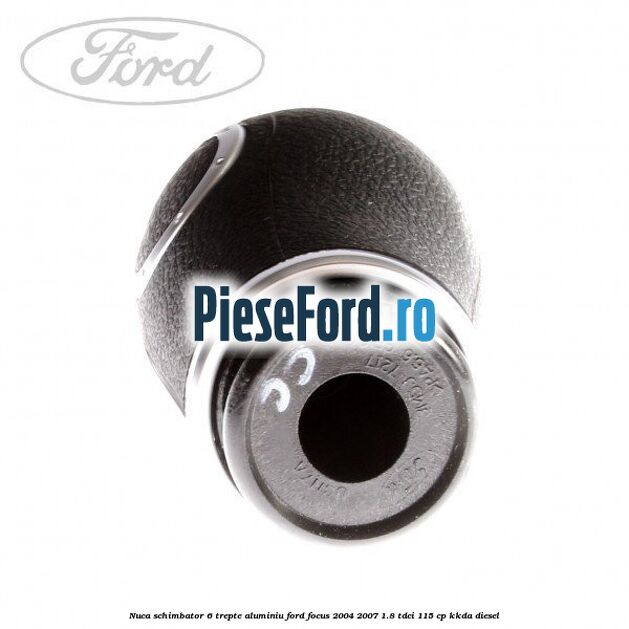 Nuca schimbator 6 trepte, aluminiu Ford Focus 2004-2007 1.8 TDCi 115 cp Nuca schimbator 6 trepte, aluminiu Ford Focus 2004-2007 1.8 TDCi 115 cp KKDA diesel