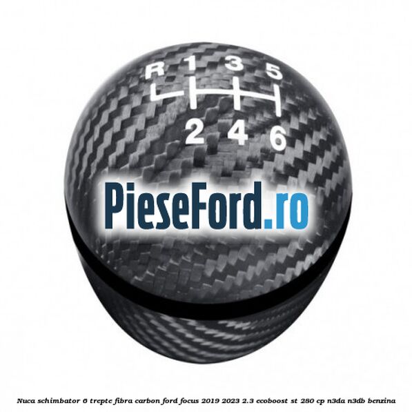 Nuca schimbator 6 trepte fibra carbon Ford Focus 2019-2023 2.3 EcoBoost ST 280 cp N3DA, N3DB benzina