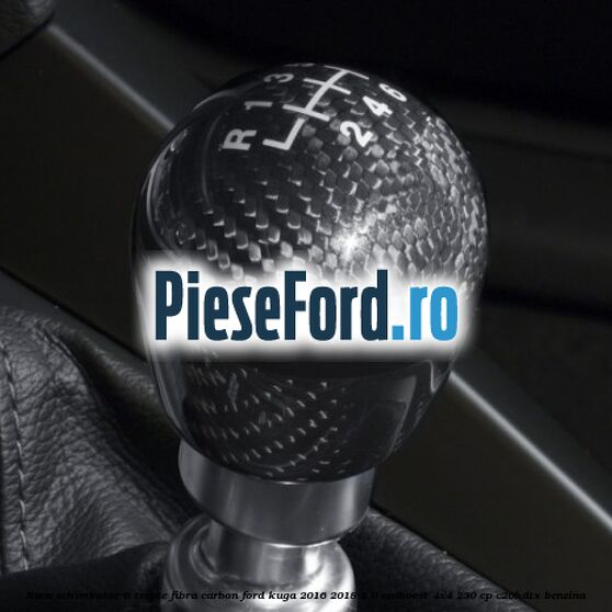 Nuca schimbator 6 trepte fibra carbon Ford Kuga 2016-2018 2.0 EcoBoost 4x4 230 cp C20HDTX benzina