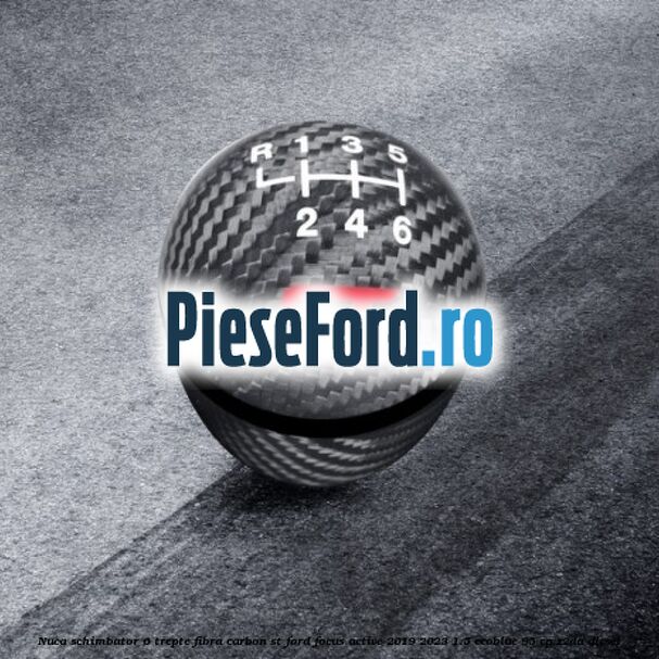 Nuca schimbator 6 trepte fibra carbon ST Ford Focus Active 2019-2023 1.5 EcoBlue 95 cp Z2DA diesel