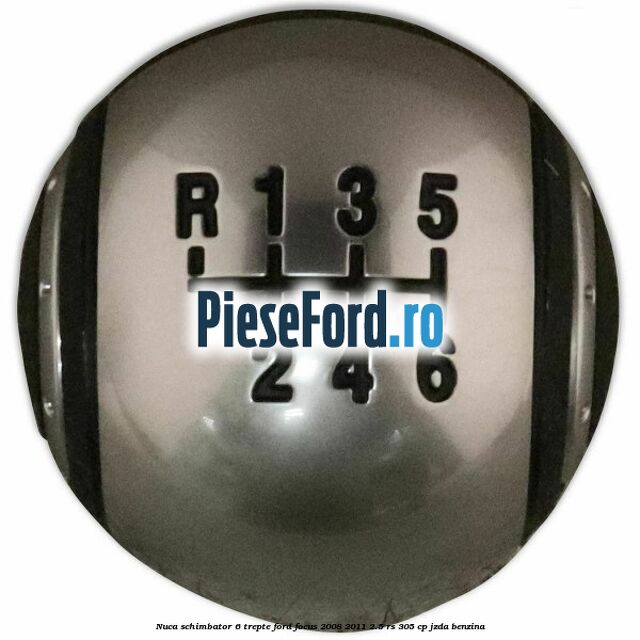 Nuca schimbator, 6 trepte Ford Focus 2008-2011 2.5 RS 305 cp JZDA benzina