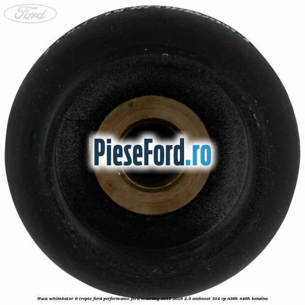 Nuca schimbator 6 trepte Ford Performance Ford Mustang 2015-2018 2.3 EcoBoost 314 cp N38H, N48H benzina