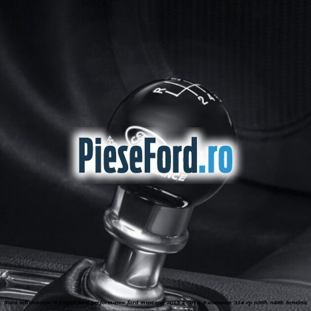 Nuca schimbator 6 trepte Ford Performance Ford Mustang 2015-2018 2.3 EcoBoost 314 cp N38H, N48H benzina