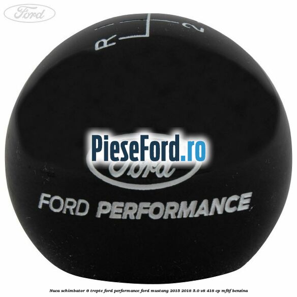 Nuca schimbator 6 trepte Ford Performance Ford Mustang 2015-2018 5.0 V8 418 cp MF8F benzina