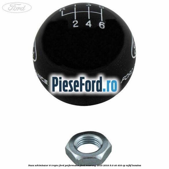 Nuca schimbator 6 trepte Ford Performance Ford Mustang 2015-2018 5.0 V8 418 cp MF8F benzina