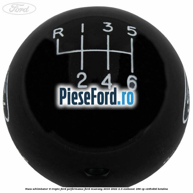 Nuca schimbator 6 trepte Ford Performance Ford Mustang 2018-2022 2.3 EcoBoost 290 cp C23HD0D benzina