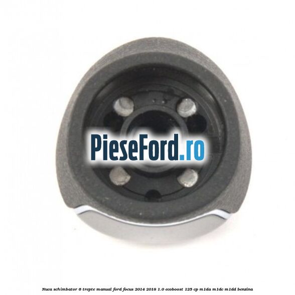 Nuca schimbator 6 trepte manual Ford Focus 2014-2018 1.0 EcoBoost 125 cp M1DA, M1DC, M1DD benzina