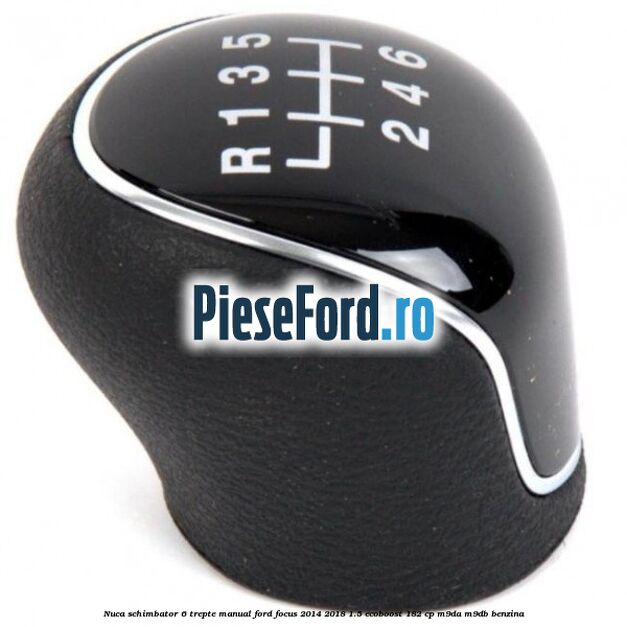 Nuca schimbator 6 trepte manual Ford Focus 2014-2018 1.5 EcoBoost 182 cp M9DA, M9DB benzina
