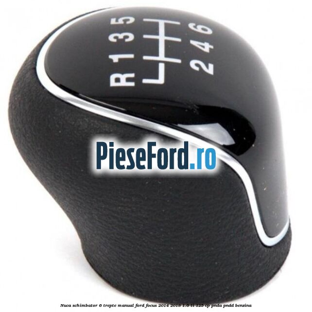 Nuca schimbator 6 trepte manual Ford Focus 2014-2018 1.6 Ti 125 cp PNDA, PNDD benzina