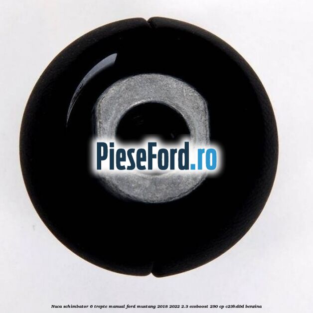 Nuca schimbator 6 trepte manual Ford Mustang 2018-2022 2.3 EcoBoost 290 cp C23HD0D benzina