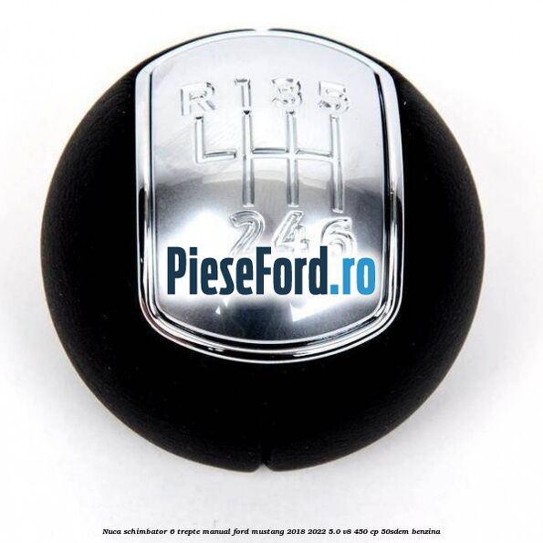Nuca schimbator 6 trepte manual Ford Mustang 2018-2022 5.0 V8 450 cp 50SDEM benzina