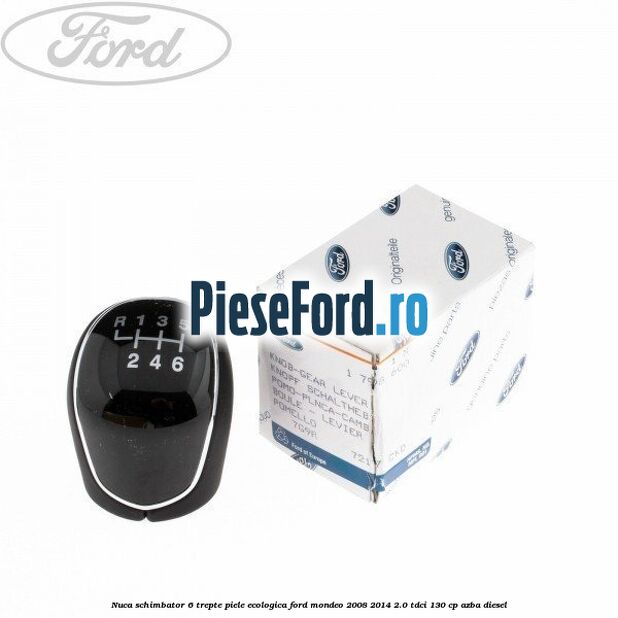 Nuca schimbator, 6 trepte piele ecologica Ford Mondeo 2008-2014 2.0 TDCi 130 cp AZBA diesel
