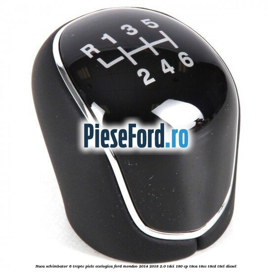 Nuca schimbator, 6 trepte piele ecologica Ford Mondeo 2014-2018 2.0 TDCi 180 cp T8CA, T8CC, T8CD, T8CL diesel