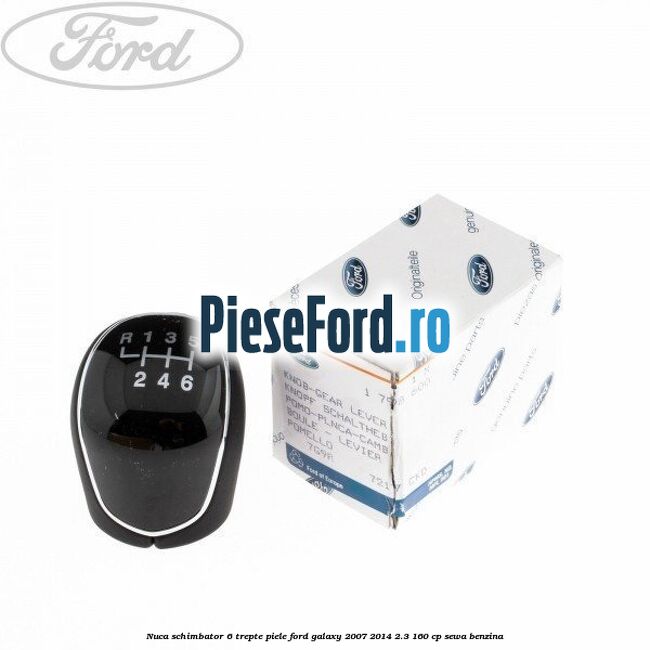 Nuca schimbator, 6 trepte piele Ford Galaxy 2007-2014 2.3 160 cp