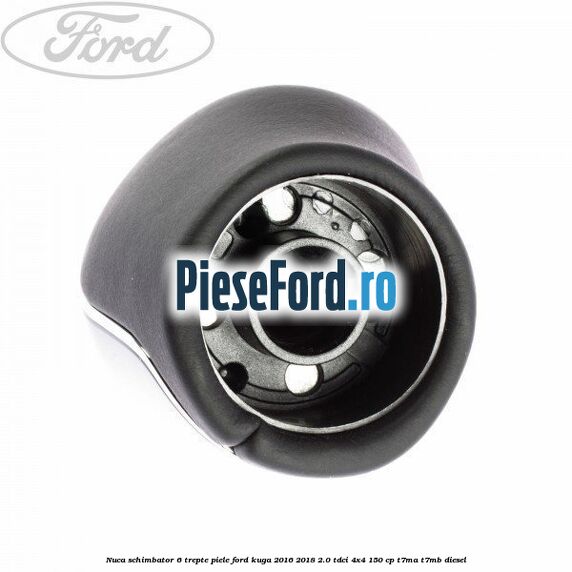 Nuca schimbator, 6 trepte piele Ford Kuga 2016-2018 2.0 TDCi 4x4 150 cp T7MA, T7MB diesel
