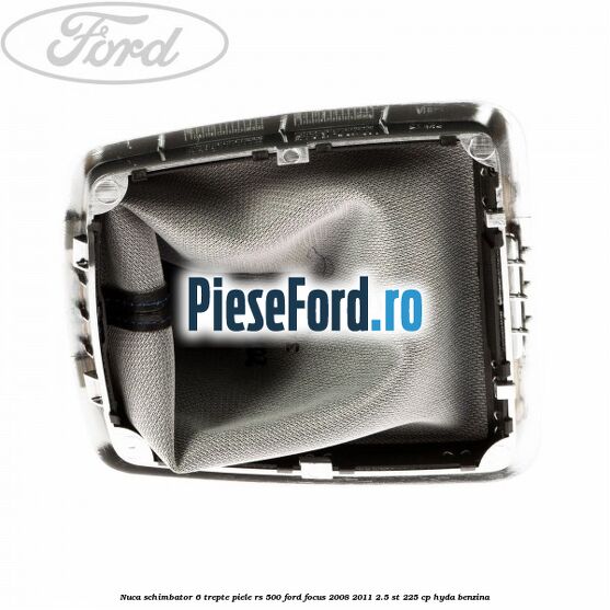 Nuca schimbator, 6 trepte piele RS 500 Ford Focus 2008-2011 2.5 ST 225 cp HYDA benzina