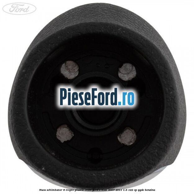 Nuca schimbator, 6 trepte plastic crom Ford C-Max 2007-2011 1.8 122 cp QQDC benzina