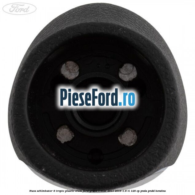 Nuca schimbator, 6 trepte plastic crom Ford Grand C-Max 2011-2015 1.6 Ti 125 cp PNDA, PNDD benzina