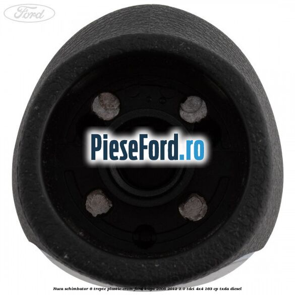 Nuca schimbator, 6 trepte plastic crom Ford Kuga 2008-2012 2.0 TDCI 4x4 163 cp TXDA diesel
